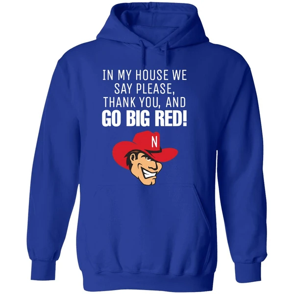 Nebraska Cornhusker In My House We Say Please Thank You And Go Big Red Hoodie - Image 7