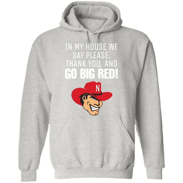 Nebraska Cornhusker In My House We Say Please Thank You And Go Big Red Hoodie - Image 9