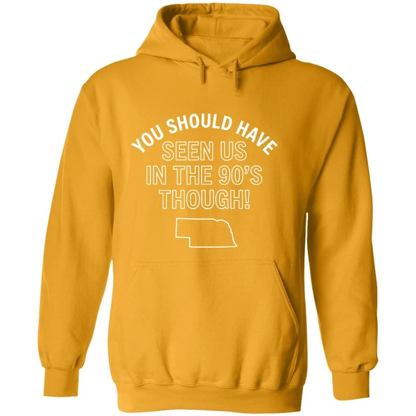 Nebraska You Should Have Seen Us In The 90s Through Hoodie