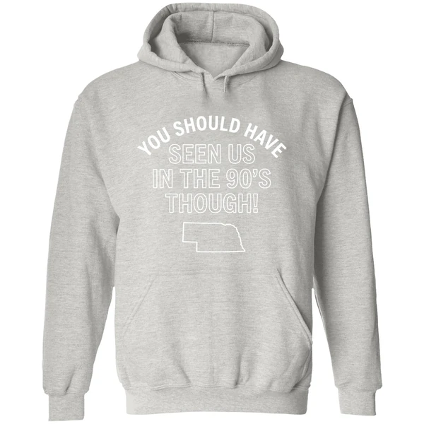 Nebraska You Should Have Seen Us In The 90s Through Hoodie - Image 9