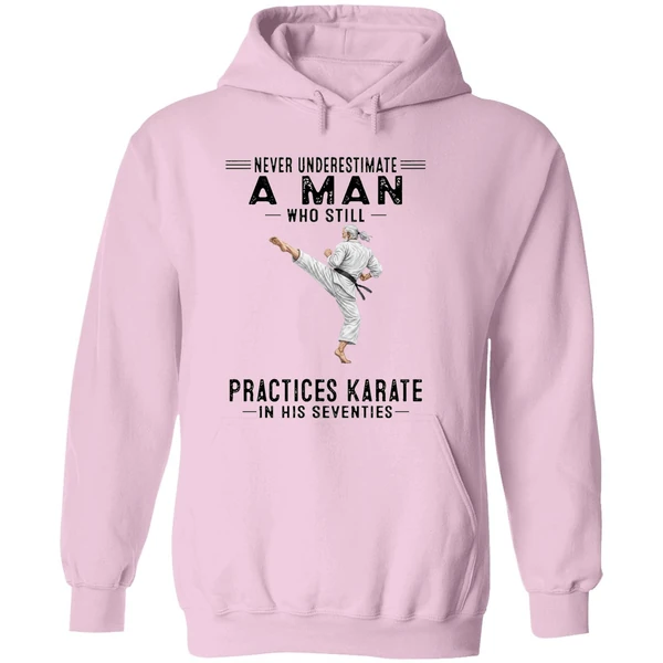 Never Underestimate A Man Who Still Practices Karate In His Seventies Hoodie - Image 5