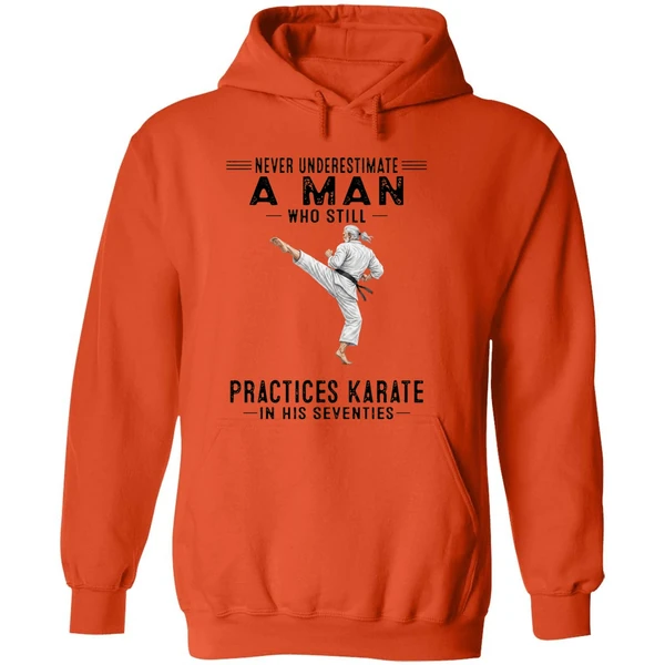 Never Underestimate A Man Who Still Practices Karate In His Seventies Hoodie - Image 6