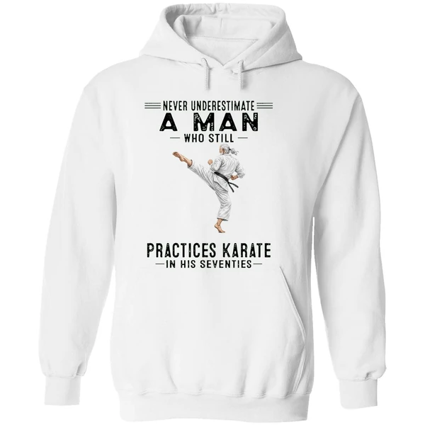 Never Underestimate A Man Who Still Practices Karate In His Seventies Hoodie - Image 8