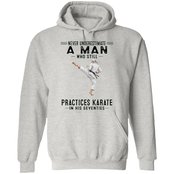 Never Underestimate A Man Who Still Practices Karate In His Seventies Hoodie - Image 9