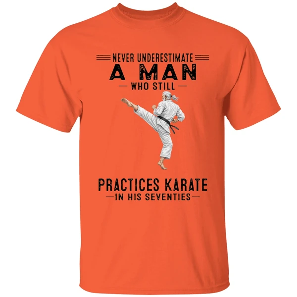 Never Underestimate A Man Who Still Practices Karate In His Seventies Shirt - Image 3
