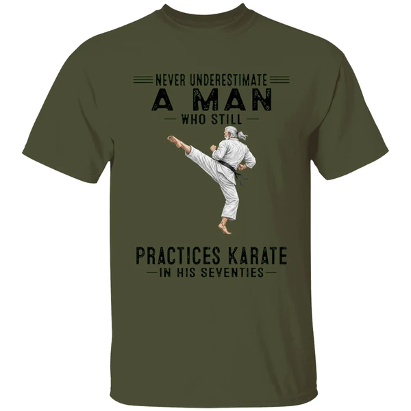 Never Underestimate A Man Who Still Practices Karate In His Seventies Shirt - Image 9