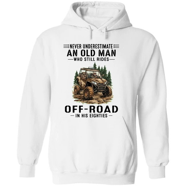 Never Underestimate A Man Who Still Rides Off Road In His Eighties Hoodie - Image 8