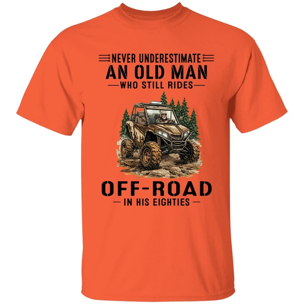 never underestimate a man who still rides off road in his eighties shirt orange