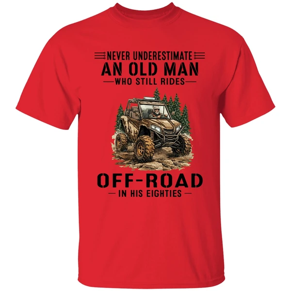 Never Underestimate A Man Who Still Rides Off Road In His Eighties Shirt - Image 4