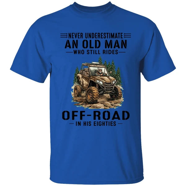 Never Underestimate A Man Who Still Rides Off Road In His Eighties Shirt - Image 5