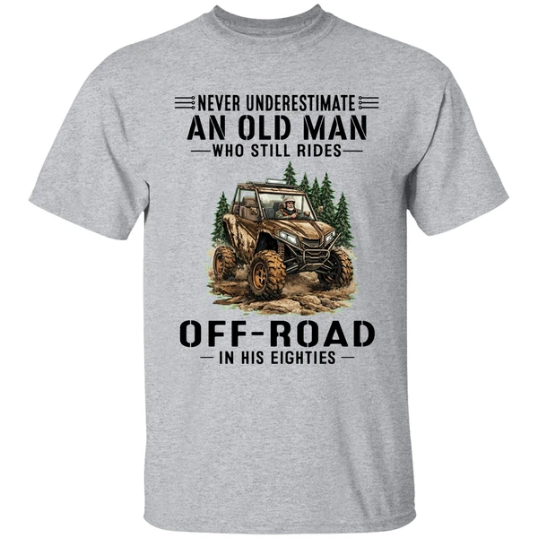 never underestimate a man who still rides off road in his eighties shirt sportgrey