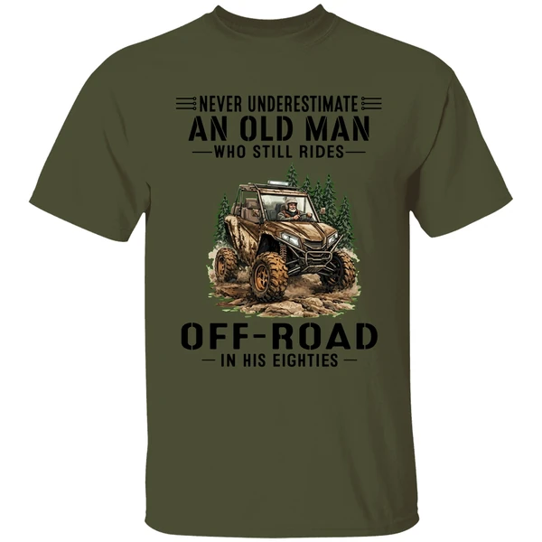 Never Underestimate A Man Who Still Rides Off Road In His Eighties Shirt - Image 9