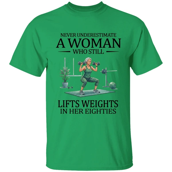 Never Underestimate A Woman Who Still Lifts Weights In Her Eighties 80s Shirt - Image 8