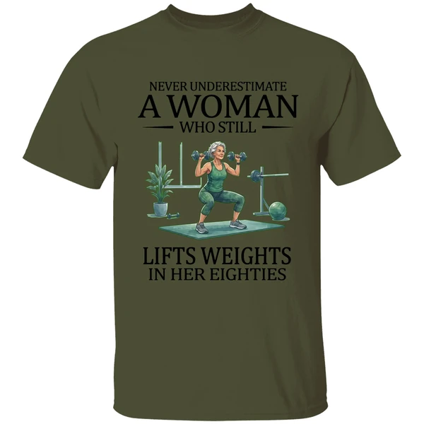 Never Underestimate A Woman Who Still Lifts Weights In Her Eighties 80s Shirt - Image 9