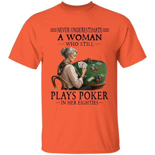 Never Underestimate A Woman Who Still Plays Poker In Her Eighties Shirt - Image 3