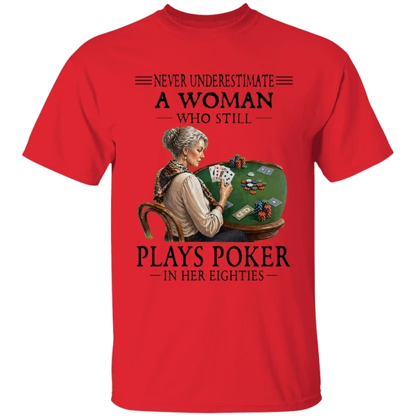 Never Underestimate A Woman Who Still Plays Poker In Her Eighties Shirt - Image 4