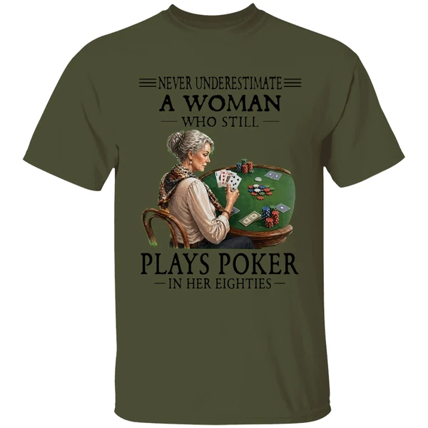 Never Underestimate A Woman Who Still Plays Poker In Her Eighties Shirt - Image 9