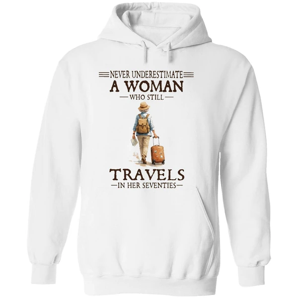Never Underestimate A Woman Who Still Travels In Her Seventies Hoodie - Image 8