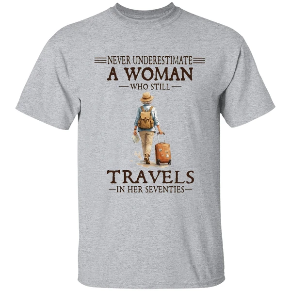 Never Underestimate A Woman Who Still Travels In Her Seventies Shirt - Image 6