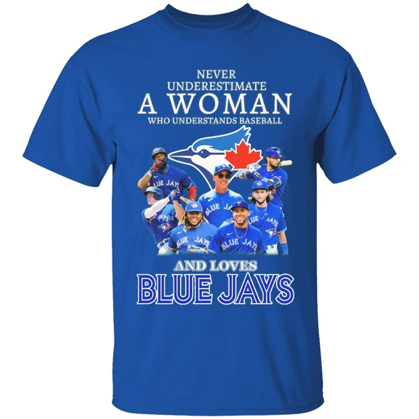 Never Underestimate A Woman Who Understands Baseball And Loves Blue Jays Shirt - Image 7