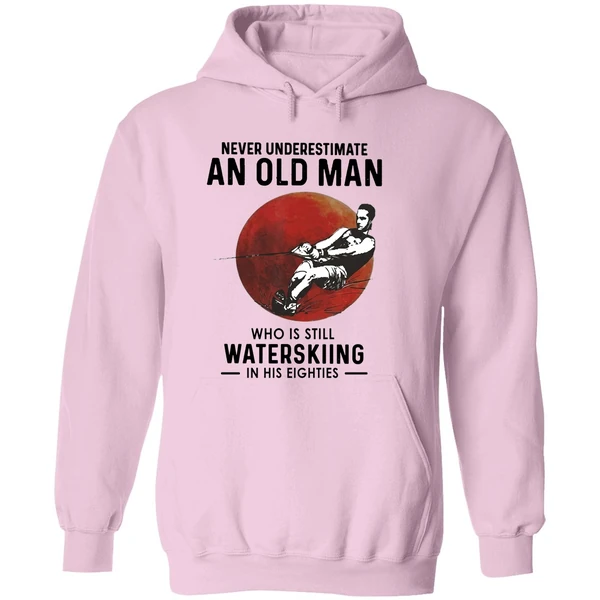 Never Underestimate An Old Man Who Is Still Water Skiing In His Eighties Hoodie - Image 5