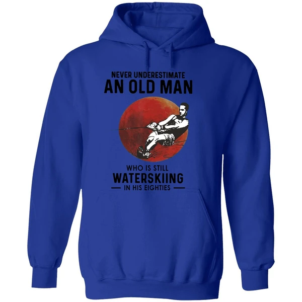 Never Underestimate An Old Man Who Is Still Water Skiing In His Eighties Hoodie - Image 7