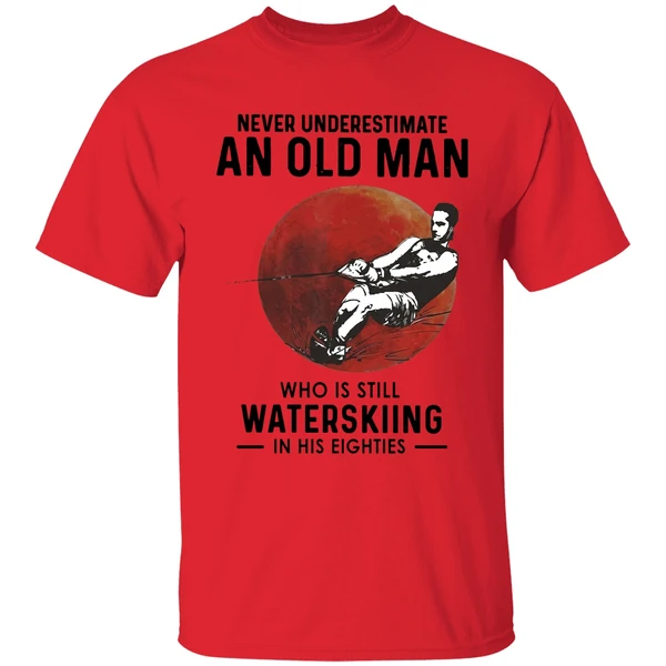 Never Underestimate An Old Man Who Is Still Water Skiing In His Eighties Shirt - Image 4