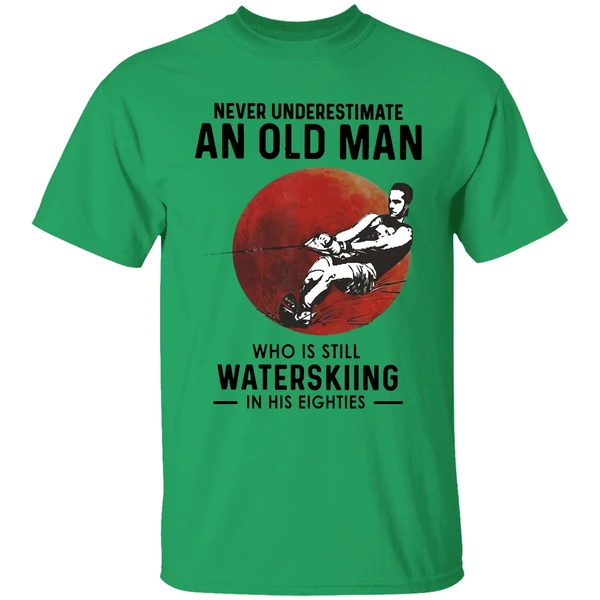 Never Underestimate An Old Man Who Is Still Water Skiing In His Eighties Shirt - Image 8