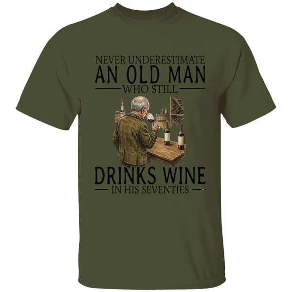 Never Underestimate An Old Man Who Still Drinks Wine In His Seventies Shirt - Image 9