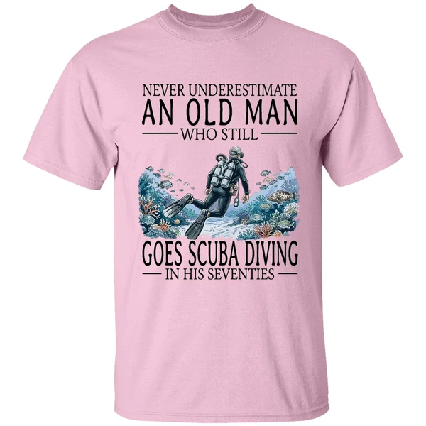 Never Underestimate An Old Man Who Still Goes Scuba Diving In His Seventies Shirt - Image 2