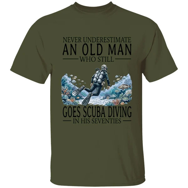 Never Underestimate An Old Man Who Still Goes Scuba Diving In His Seventies Shirt - Image 9
