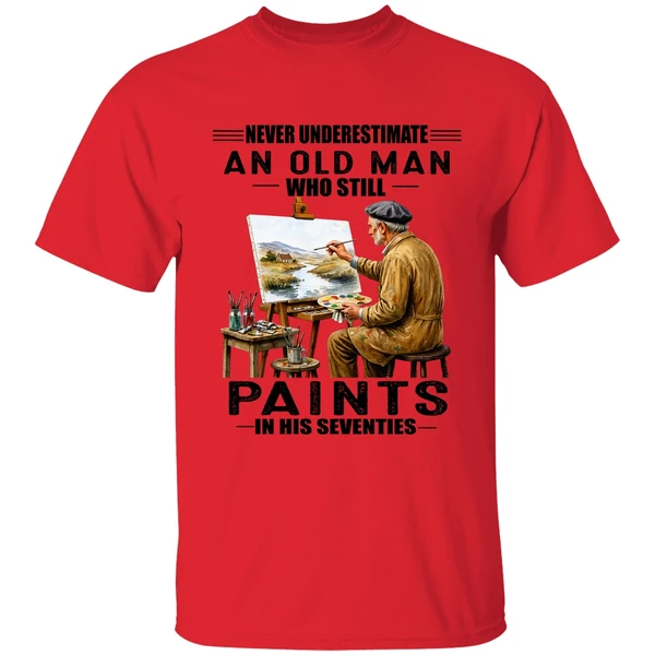 Never Underestimate An Old Man Who Still Paint In His Sixties Shirt - Image 4