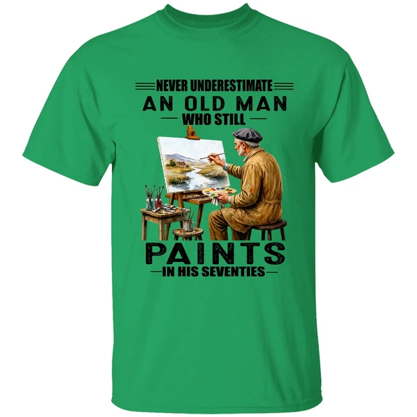 Never Underestimate An Old Man Who Still Paint In His Sixties Shirt - Image 8