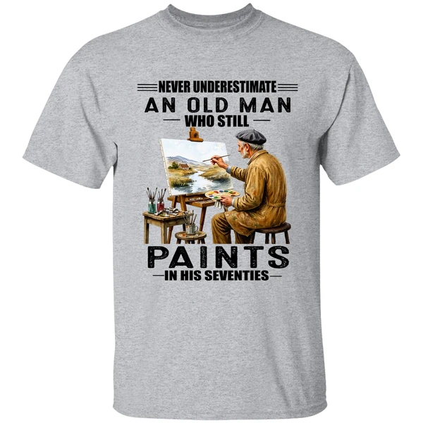 Never Underestimate An Old Man Who Still Paints In His Seventies Classic Shirt - Image 6