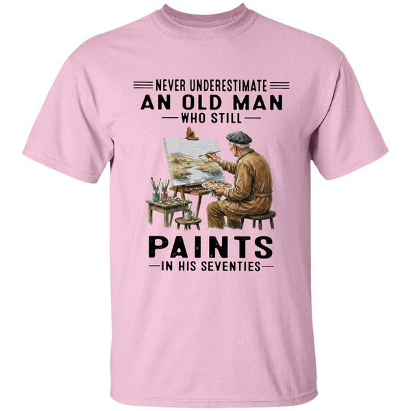 Never Underestimate An Old Man Who Still Paints In His Seventies Shirt - Image 2
