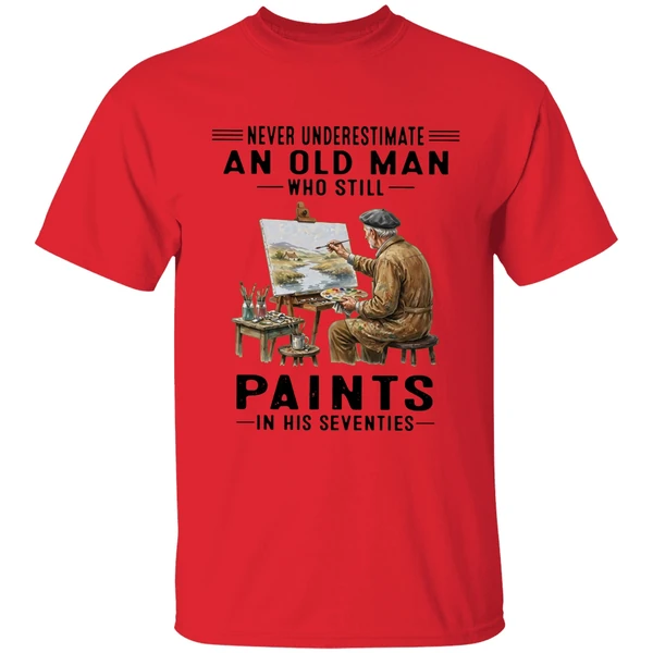 Never Underestimate An Old Man Who Still Paints In His Seventies Shirt - Image 4
