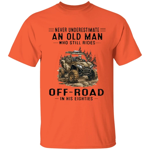 Never Underestimate An Old Man Who Still Rides Off Road In His Eighties Shirt - Image 3