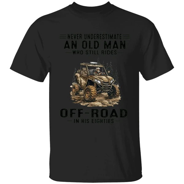 Never Underestimate An Old Man Who Still Rides Off Road In His Eighties Shirt - Image 7