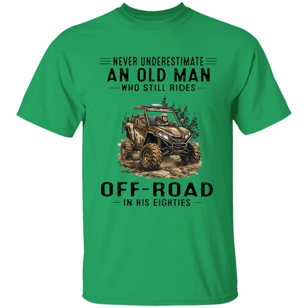 Never Underestimate An Old Man Who Still Rides Off Road In His Eighties Shirt - Image 8