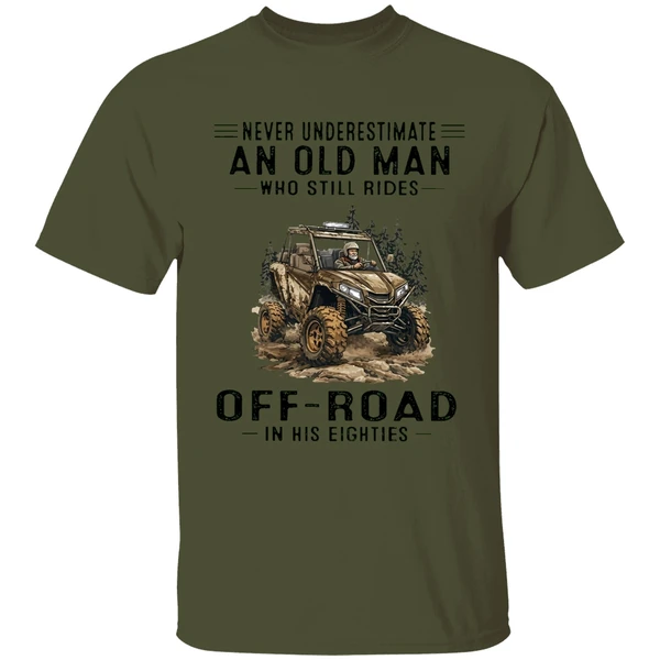 Never Underestimate An Old Man Who Still Rides Off Road In His Eighties Shirt - Image 9