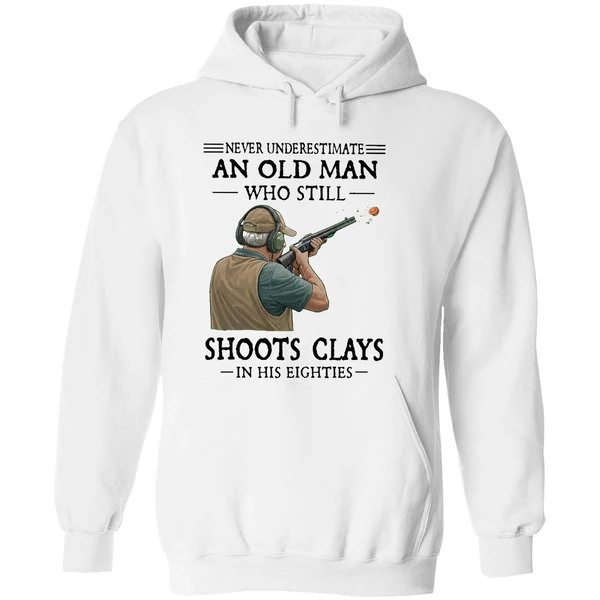 Never Underestimate An Old Man Who Still Shoot Clays In His Eighties Hoodie - Image 8