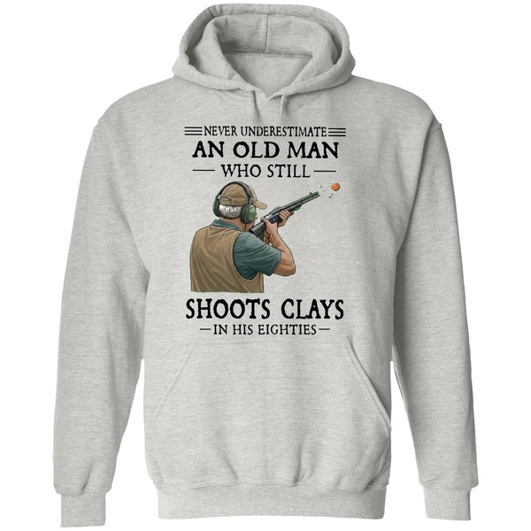 Never Underestimate An Old Man Who Still Shoot Clays In His Eighties Hoodie - Image 9