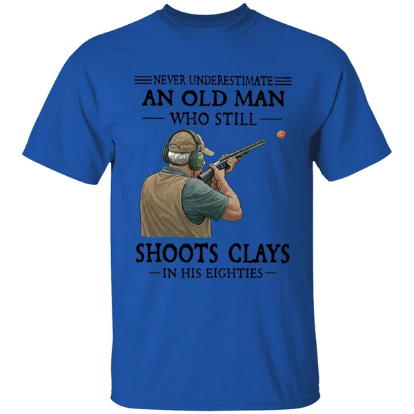 Never Underestimate An Old Man Who Still Shoot Clays In His Eighties Shirt - Image 5