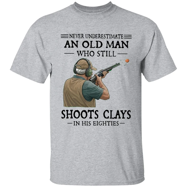 never underestimate an old man who still shoot clays in his eighties shirt sportgrey