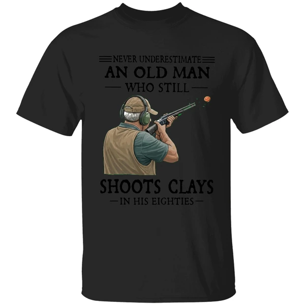 Never Underestimate An Old Man Who Still Shoot Clays In His Eighties Shirt - Image 7