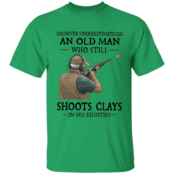 Never Underestimate An Old Man Who Still Shoot Clays In His Eighties Shirt - Image 8