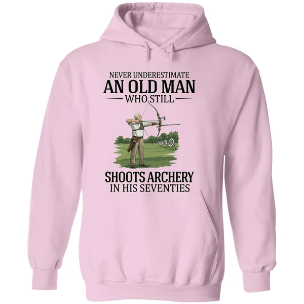 Never Underestimate An Old Man Who Still Shoots Archery In His Seventies 2026 Hoodie - Image 5