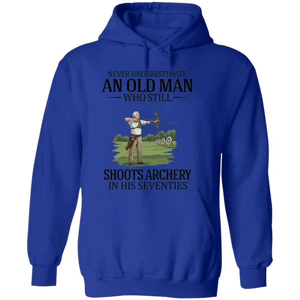 Never Underestimate An Old Man Who Still Shoots Archery In His Seventies 2026 Hoodie - Image 7