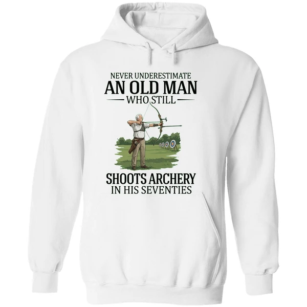 Never Underestimate An Old Man Who Still Shoots Archery In His Seventies 2026 Hoodie - Image 8