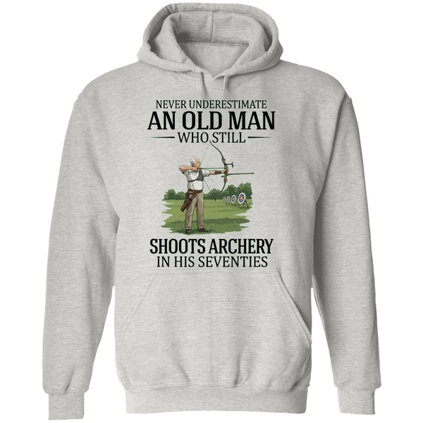 Never Underestimate An Old Man Who Still Shoots Archery In His Seventies 2026 Hoodie - Image 9